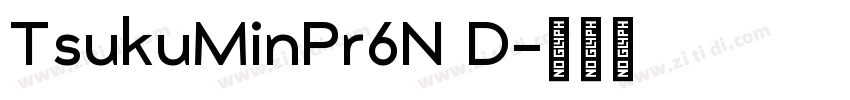 TsukuMinPr6N D字体转换 TsukuMinPr6N D字体转换